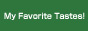 My Favorite Tastes